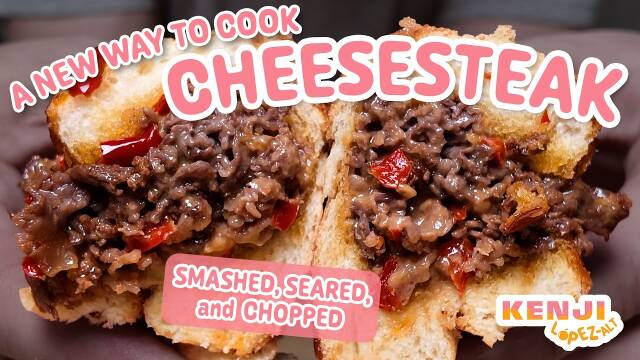 Shaved, Smashed, Seared and Chopped Cheesesteak Kenji's Cooking Show recipe thumbnail